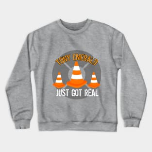 just got real/ cone shirt Crewneck Sweatshirt